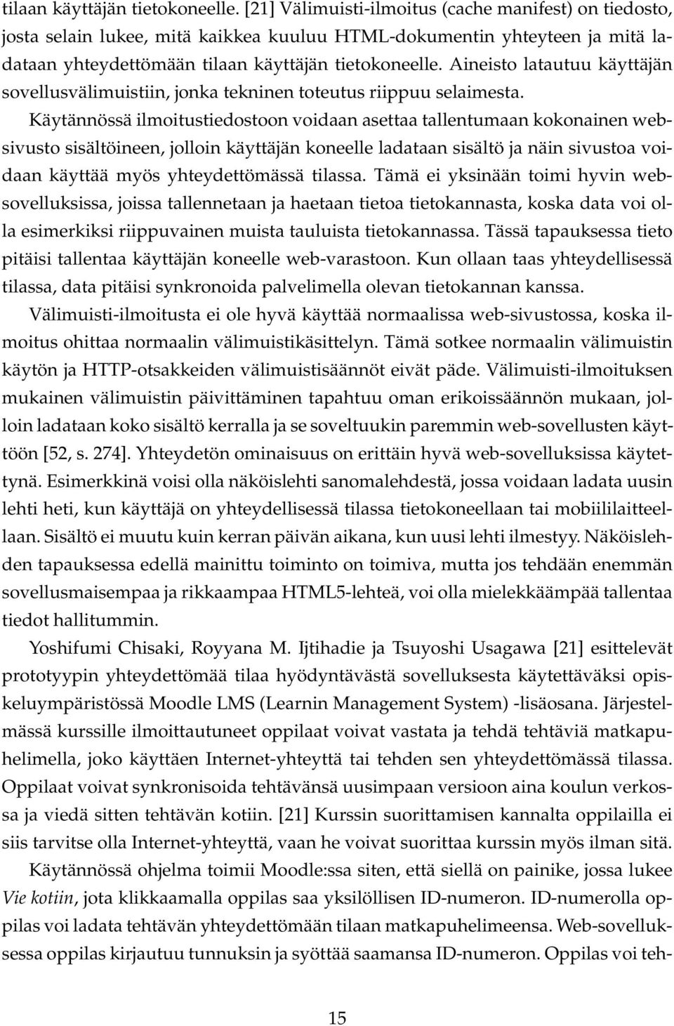 sovellusvälimuistiin, jonka tekninen toteutus riippuu selaimesta.