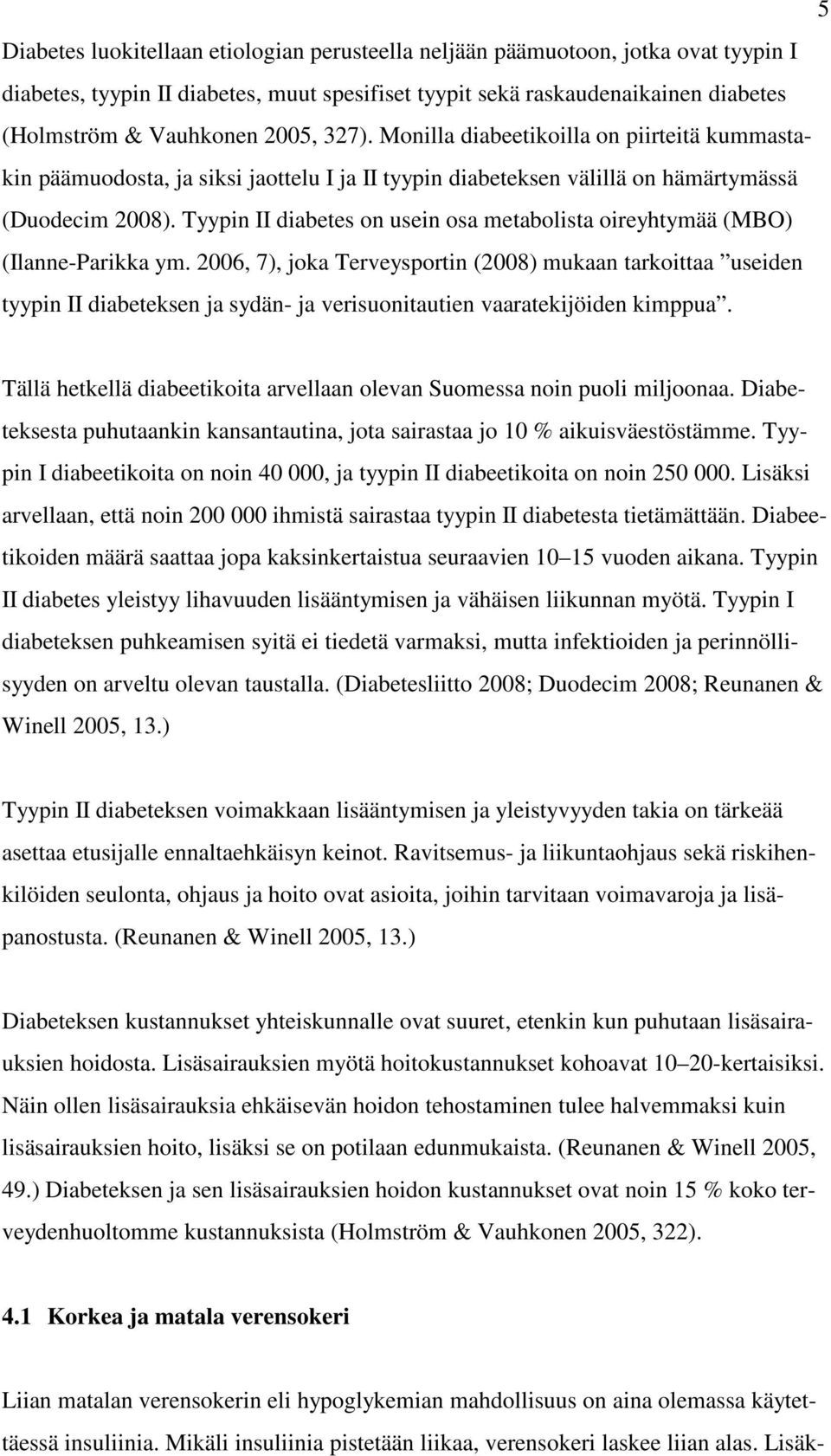 Tyypin II diabetes on usein osa metabolista oireyhtymää (MBO) (Ilanne-Parikka ym.