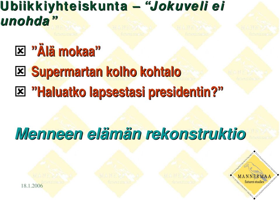 kolho kohtalo Haluatko lapsestasi