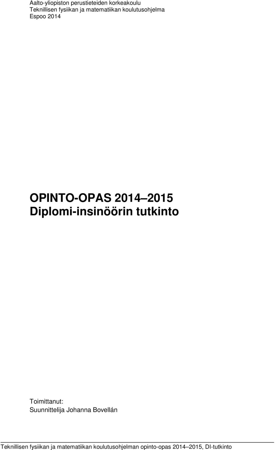 Diplomi-insinöörin tutkinto Toimittanut: Suunnittelija Johanna Bovellán