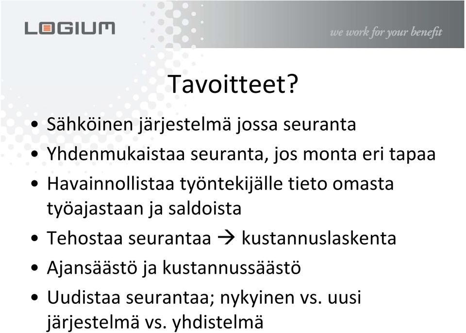eri tapaa Havainnollistaa työntekijälle tieto omasta työajastaan ja