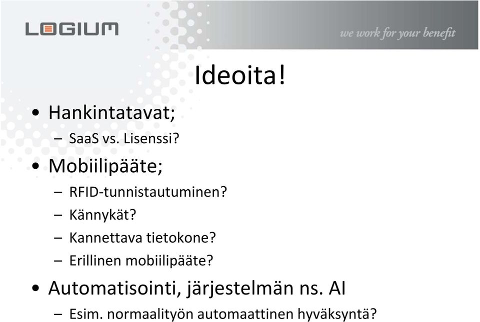 Kannettava tietokone? Erillinen mobiilipääte? Ideoita!