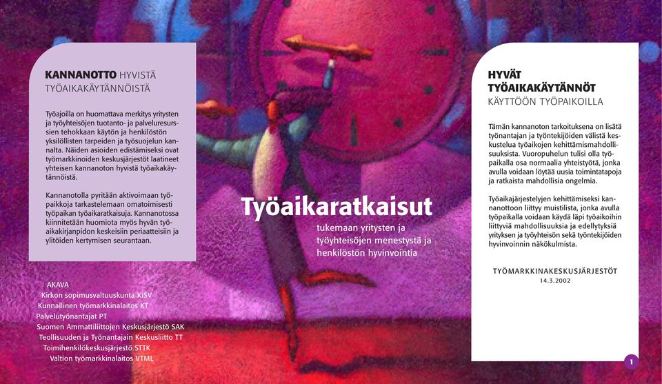 Kannanotolla pyritään aktivoimaan työpaikkoja tarkastelemaan omatoimisesti työpaikan työaikaratkaisuja.