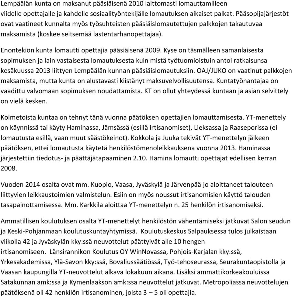 Enontekiön kunta lomautti opettajia pääsiäisenä 2009.