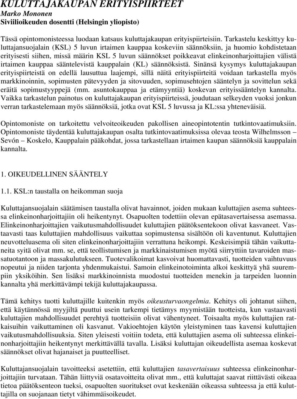 elinkeinonharjoittajien välistä irtaimen kauppaa sääntelevistä kauppalain (KL) säännöksistä.