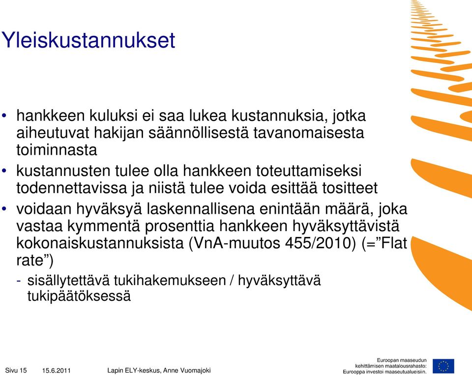 voidaan hyväksyä laskennallisena enintään määrä, joka vastaa kymmentä prosenttia hankkeen hyväksyttävistä