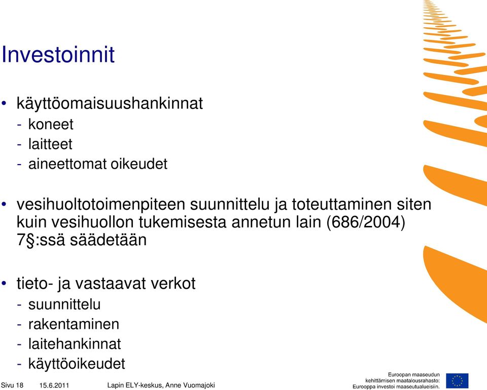 vesihuollon tukemisesta annetun lain (686/2004) 7 :ssä säädetään tieto- ja