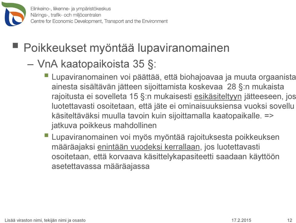 ominaisuuksiensa vuoksi sovellu käsiteltäväksi muulla tavoin kuin sijoittamalla kaatopaikalle.