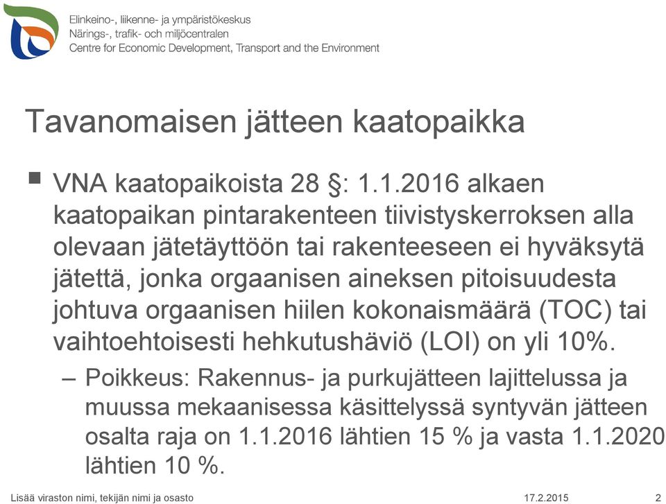 jätettä, jonka orgaanisen aineksen pitoisuudesta johtuva orgaanisen hiilen kokonaismäärä (TOC) tai vaihtoehtoisesti