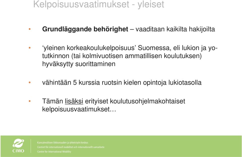 ammatillisen koulutuksen) hyväksytty suorittaminen vähintään 5 kurssia ruotsin kielen