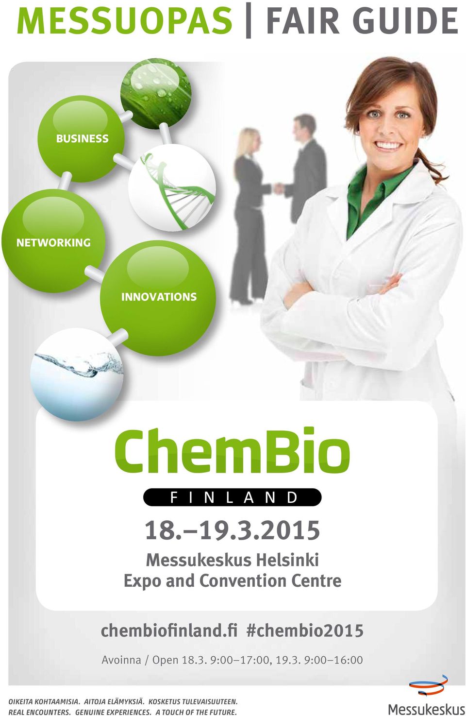 fi #chembio2015 Avoinna / Open 18.3. 9:00 17:00, 19.3. 9:00 16:00 OIKEITA KOHTAAMISIA.