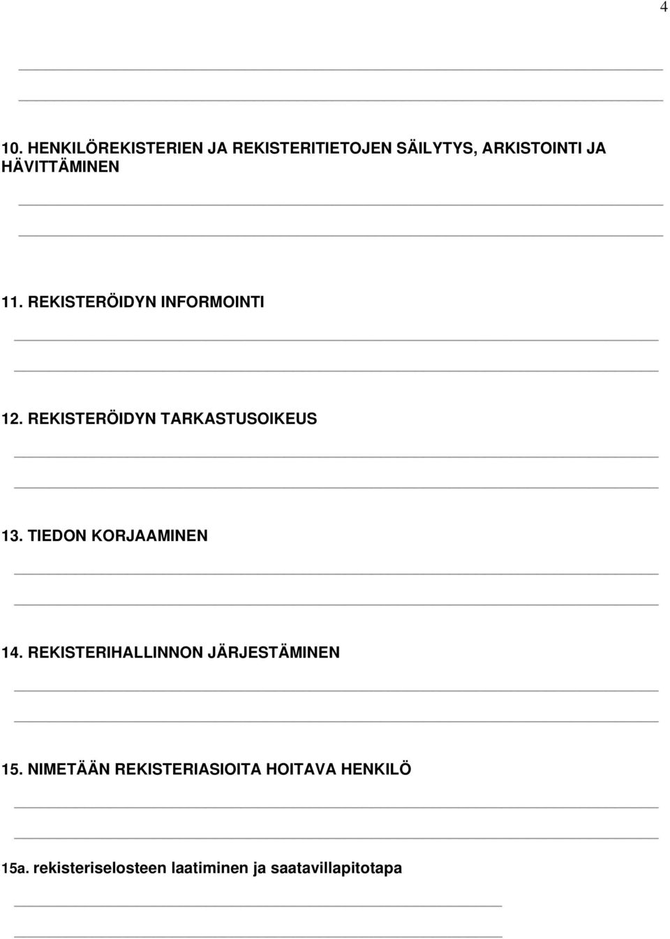 REKISTERÖIDYN TARKASTUSOIKEUS 13. TIEDON KORJAAMINEN 14.