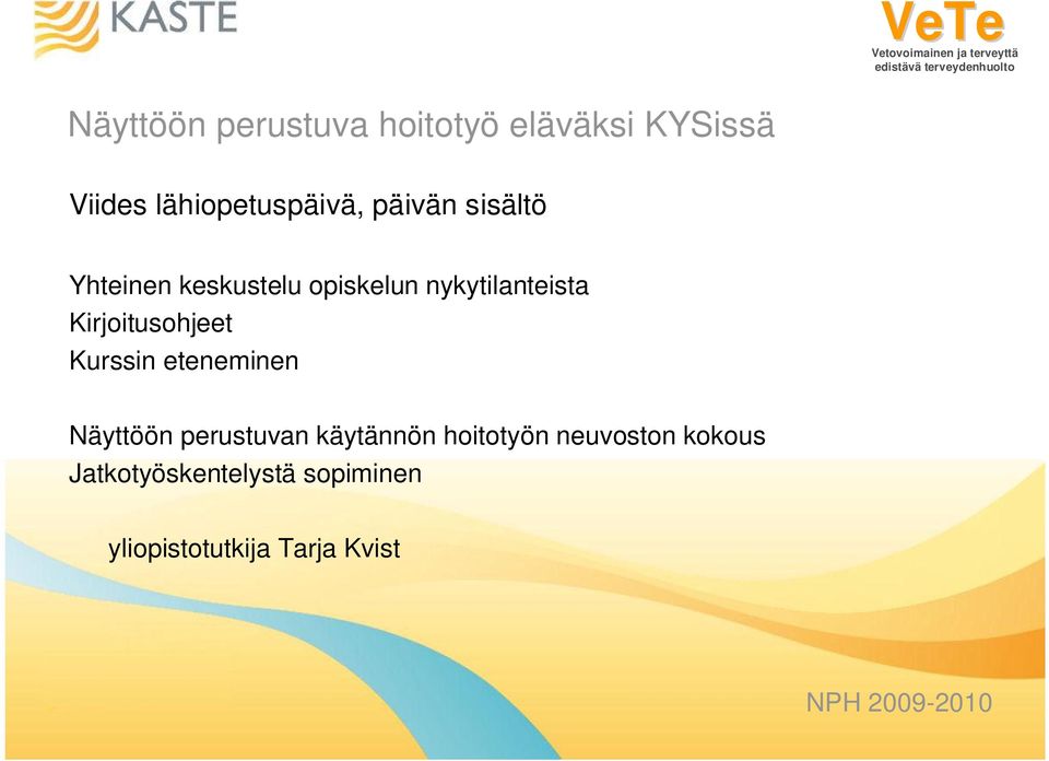 Kirjoitusohjeet Kurssin eteneminen Näyttöön perustuvan käytännön