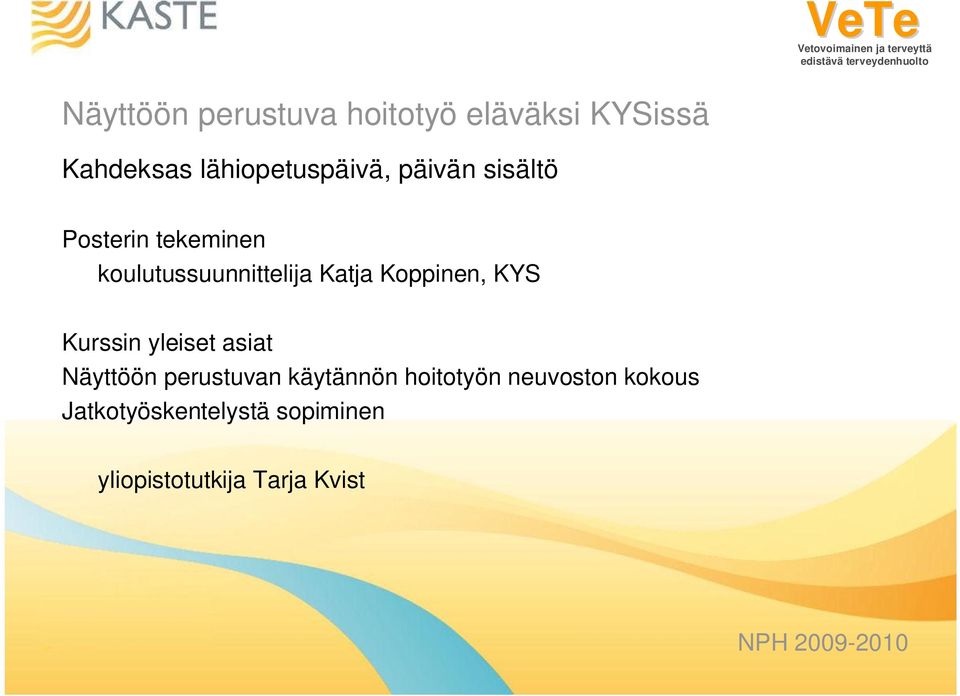 KYS Kurssin yleiset asiat Näyttöön perustuvan käytännön hoitotyön