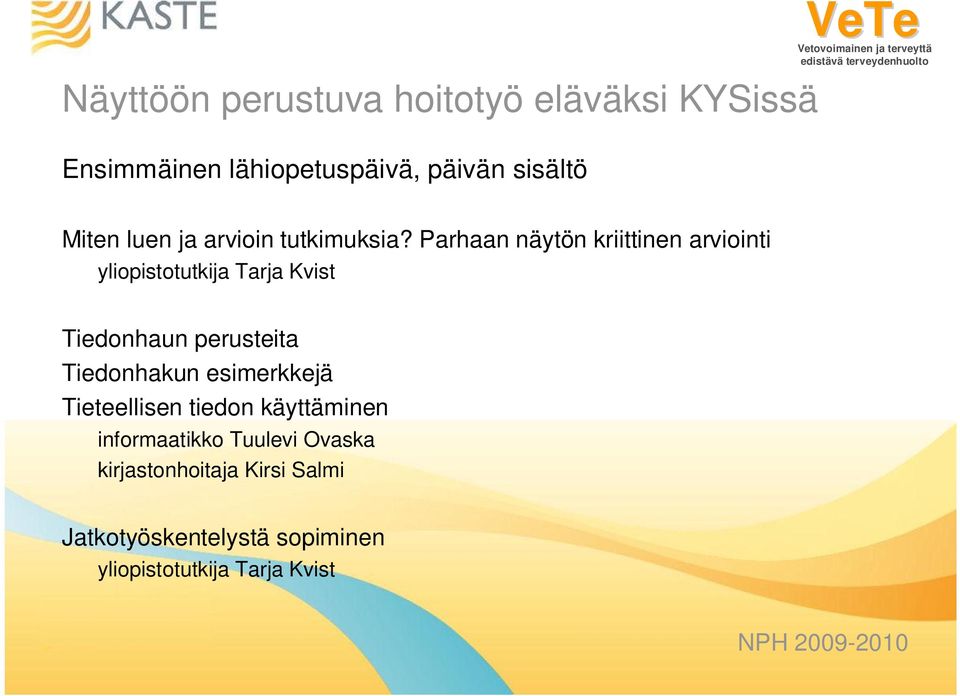 Parhaan näytön kriittinen arviointi yliopistotutkija Tarja Kvist Tiedonhaun perusteita