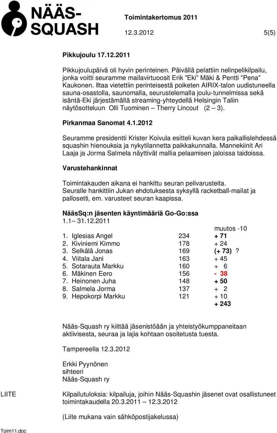 näytösotteluun Olli Tuominen Therry Lincout (2 3). Pirkanmaa Sanomat 4.1.