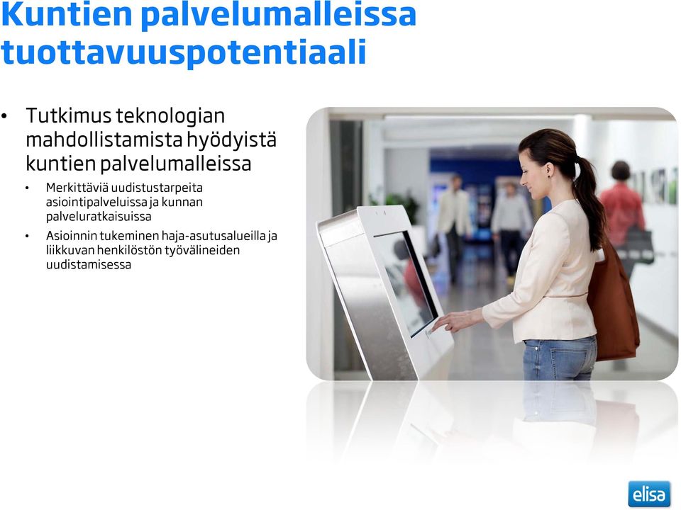 uudistustarpeita asiointipalveluissa ja kunnan palveluratkaisuissa