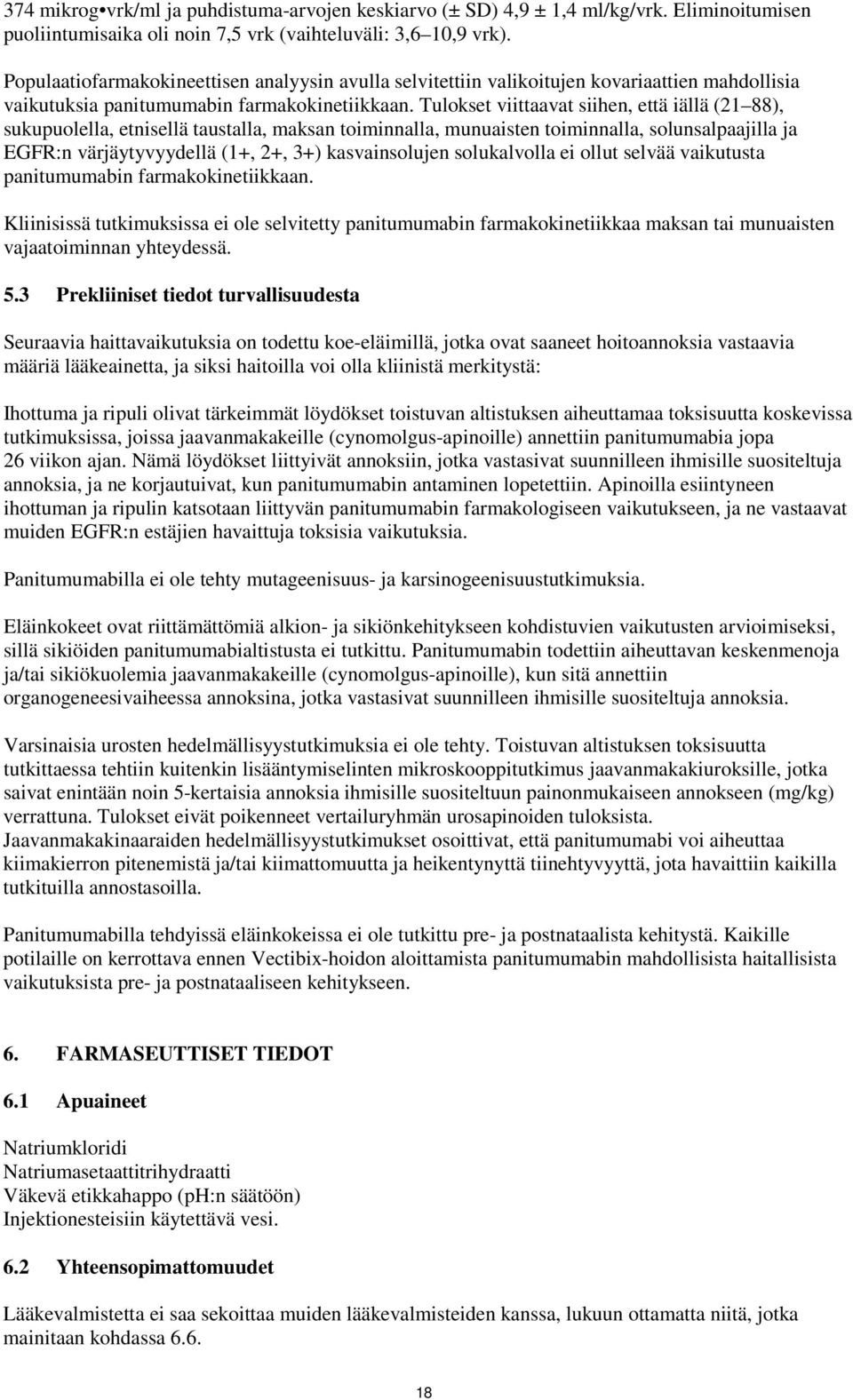 Tulokset viittaavat siihen, että iällä (21 88), sukupuolella, etnisellä taustalla, maksan toiminnalla, munuaisten toiminnalla, solunsalpaajilla ja EGFR:n värjäytyvyydellä (1+, 2+, 3+) kasvainsolujen