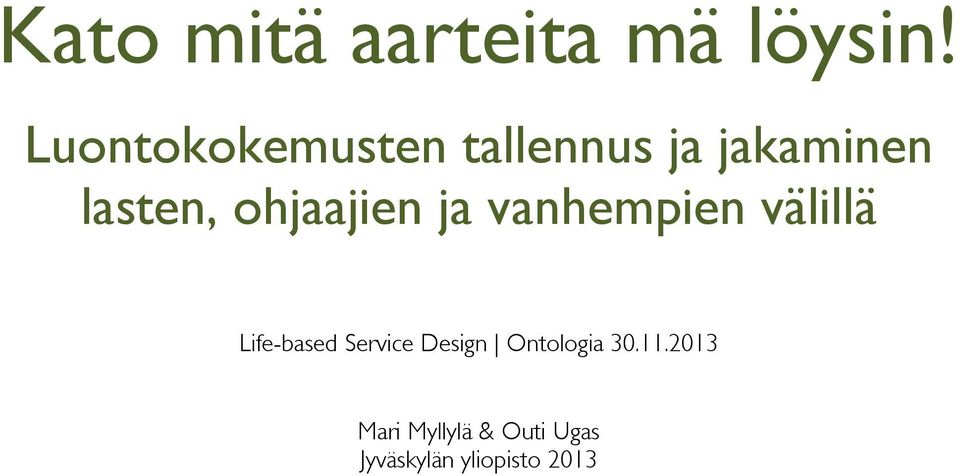 ohjaajien ja vanhempien välillä Life-based Service