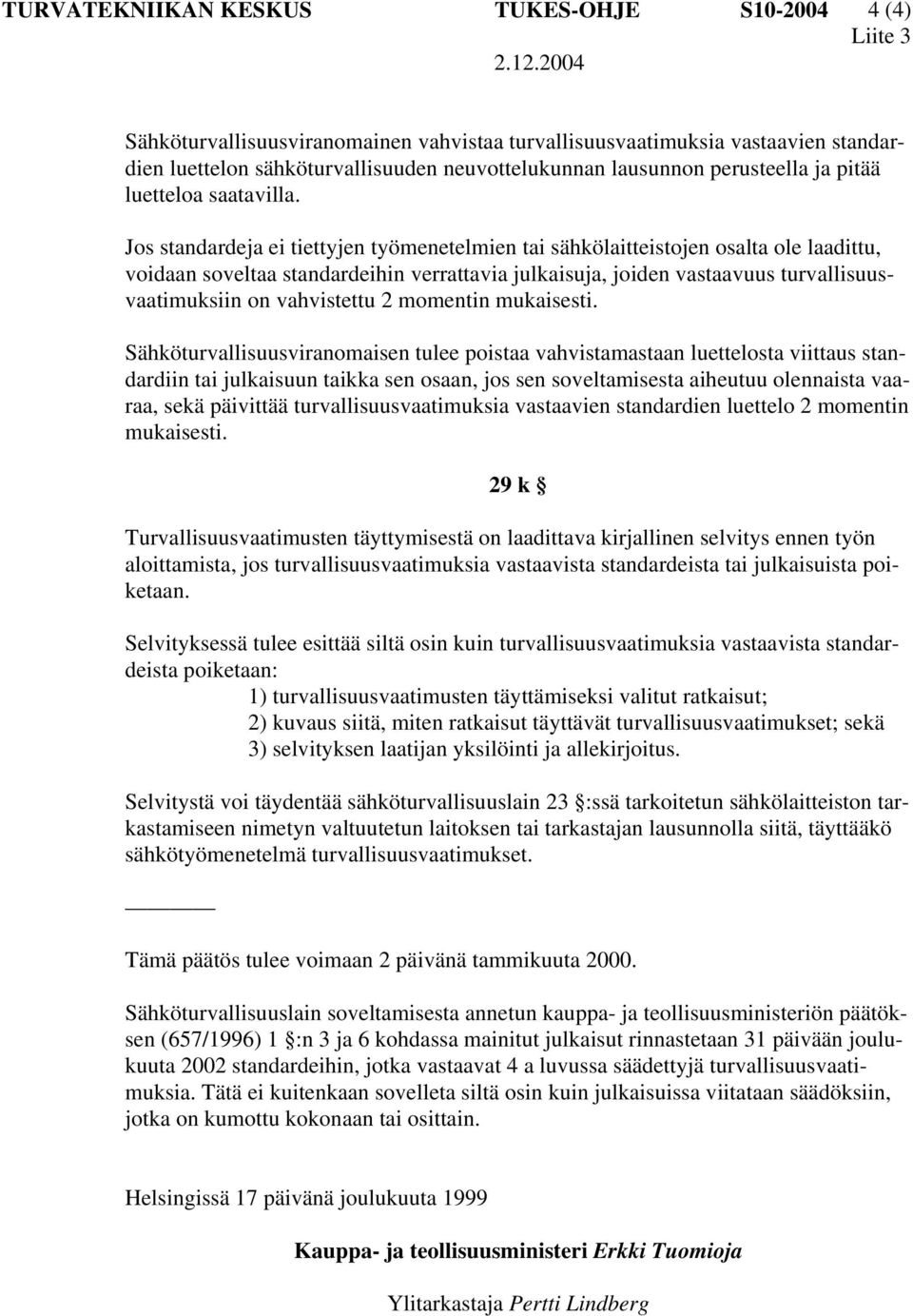 vahvistettu 2 momentin mukaisesti.