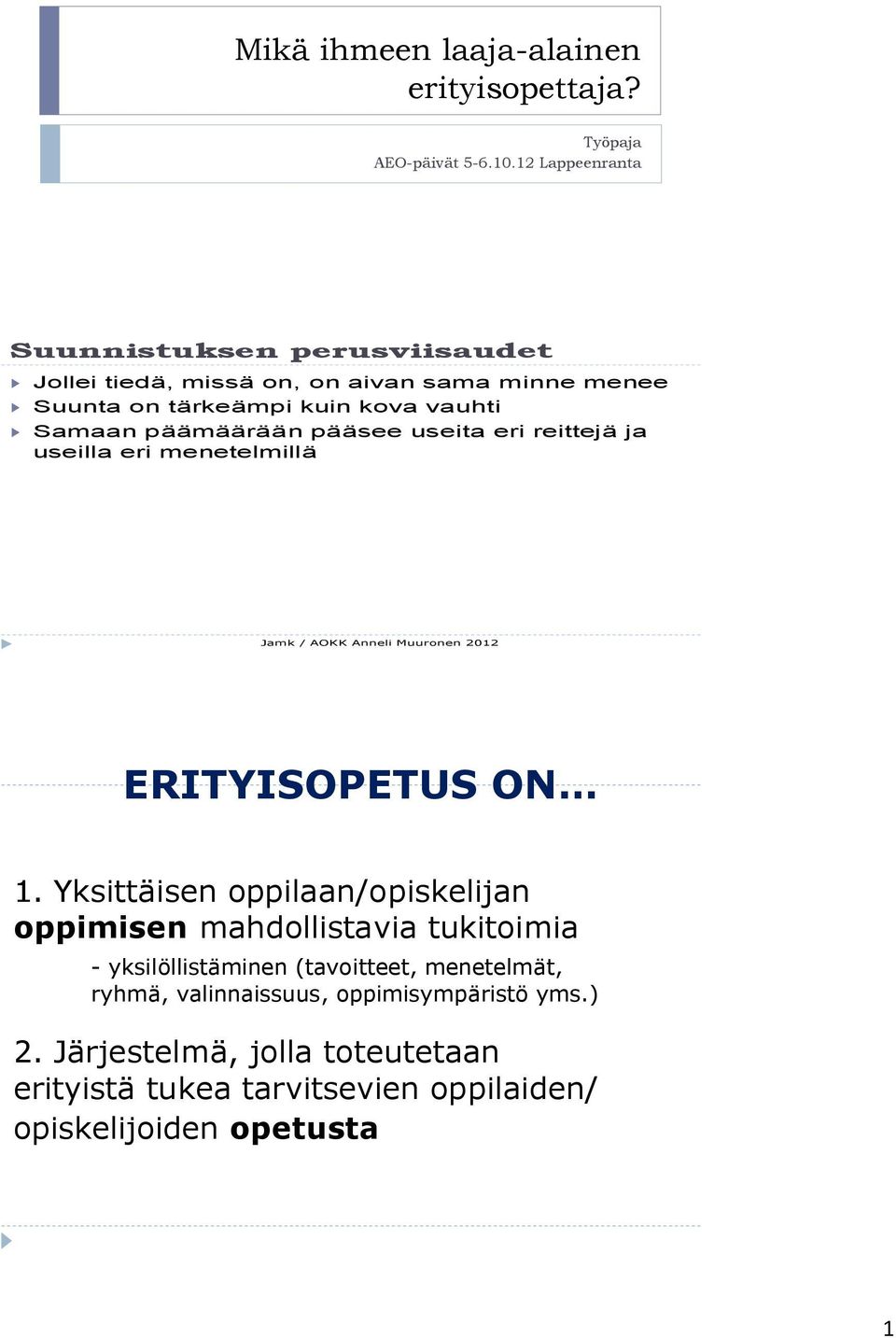 päämäärään pääsee useita eri reittejä ja useilla eri menetelmillä Jamk / AOKK Anneli Muuronen 2012 ERITYISOPETUS ON 1.