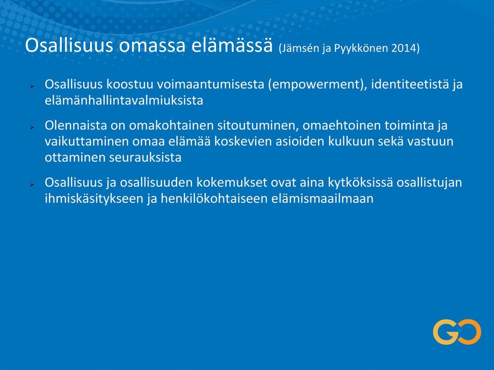 ja vaikuttaminen omaa elämää koskevien asioiden kulkuun sekä vastuun ottaminen seurauksista Osallisuus ja