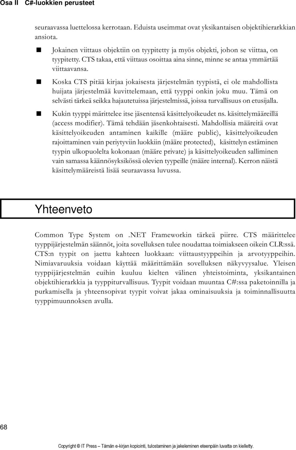 Koska CTS pitää kirjaa jokaisesta järjestelmän tyypistä, ei ole mahdollista huijata järjestelmää kuvittelemaan, että tyyppi onkin joku muu.