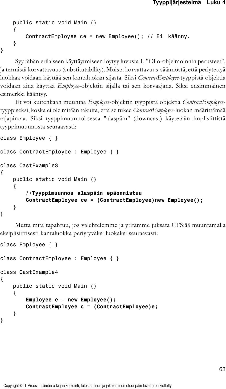 Muista korvattavuus-säännöstä, että periytettyä luokkaa voidaan käyttää sen kantaluokan sijasta.