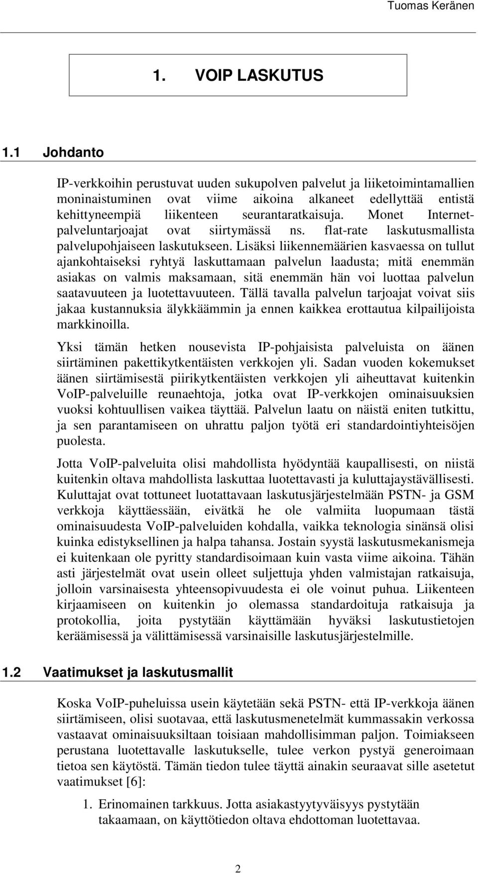 Monet Internetpalveluntarjoajat ovat siirtymässä ns. flat-rate laskutusmallista palvelupohjaiseen laskutukseen.