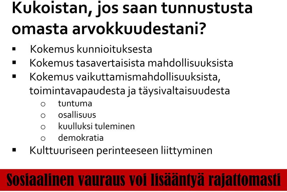 vaikuttamismahdollisuuksista, toimintavapaudesta ja täysivaltaisuudesta o o o o