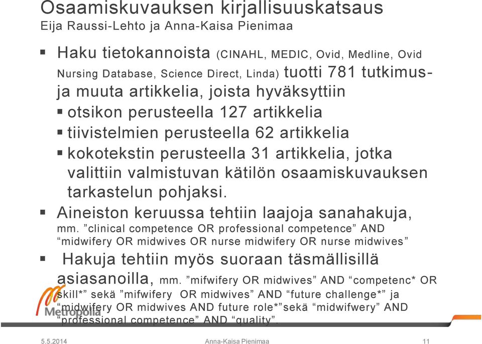 osaamiskuvauksen tarkastelun pohjaksi. Aineiston keruussa tehtiin laajoja sanahakuja, mm.