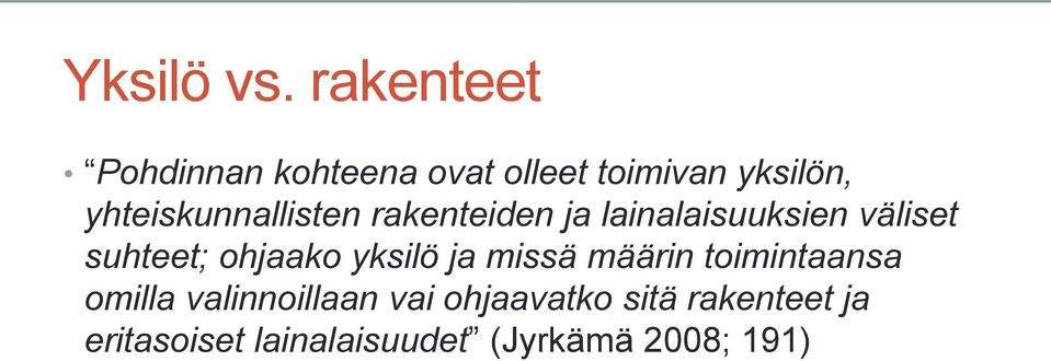 yhteiskunnallisten rakenteiden ja lainalaisuuksien väliset suhteet;