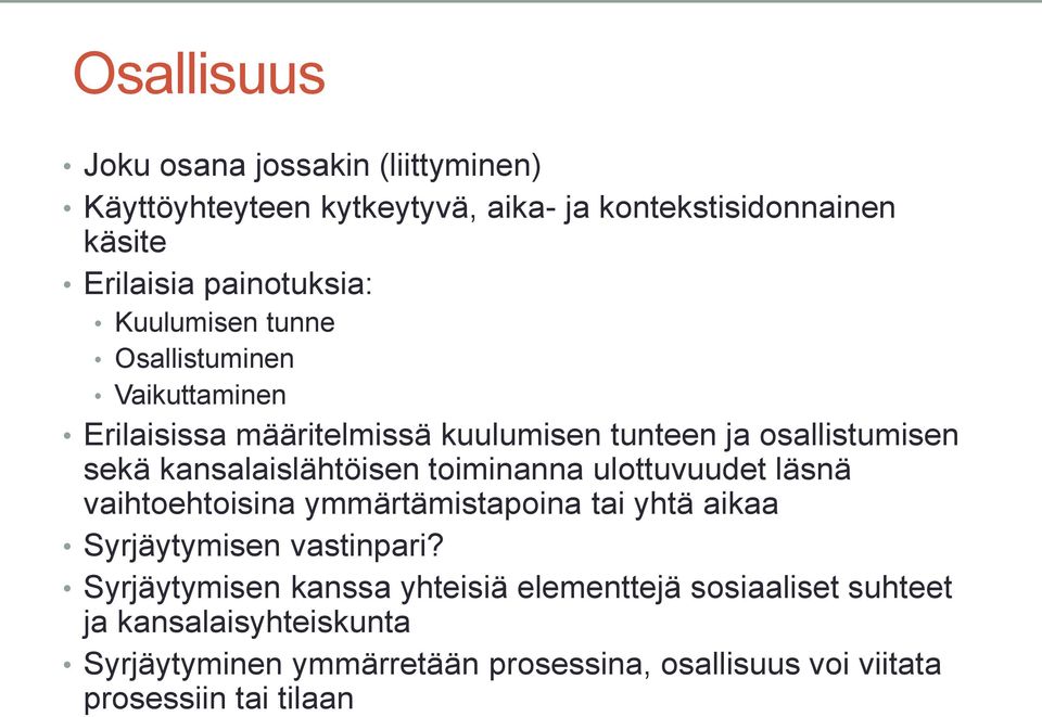 toiminanna ulottuvuudet läsnä vaihtoehtoisina ymmärtämistapoina tai yhtä aikaa Syrjäytymisen vastinpari?