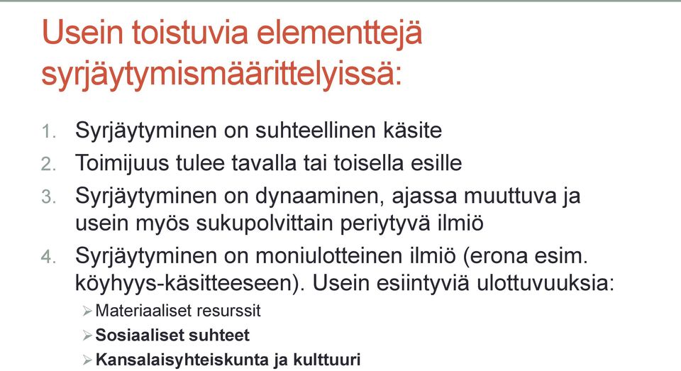 Syrjäytyminen on dynaaminen, ajassa muuttuva ja usein myös sukupolvittain periytyvä ilmiö 4.