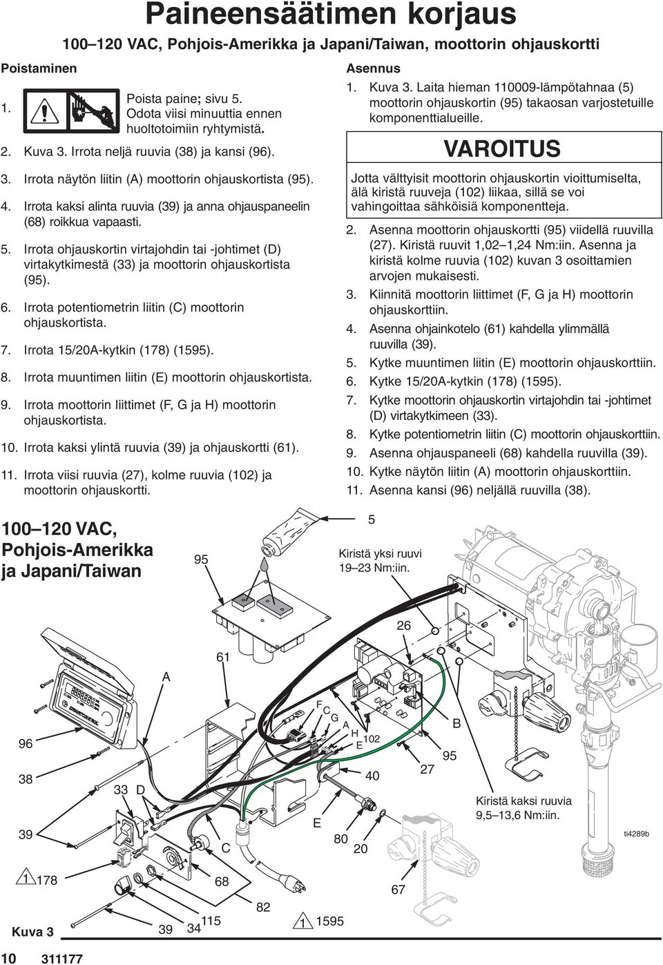 Irrota ohjauskortin virtajohdin tai -johtimet (D) virtakytkimestä (33) ja moottorin ohjauskortista (95). 6. Irrota potentiometrin liitin (C) moottorin ohjauskortista. 7.