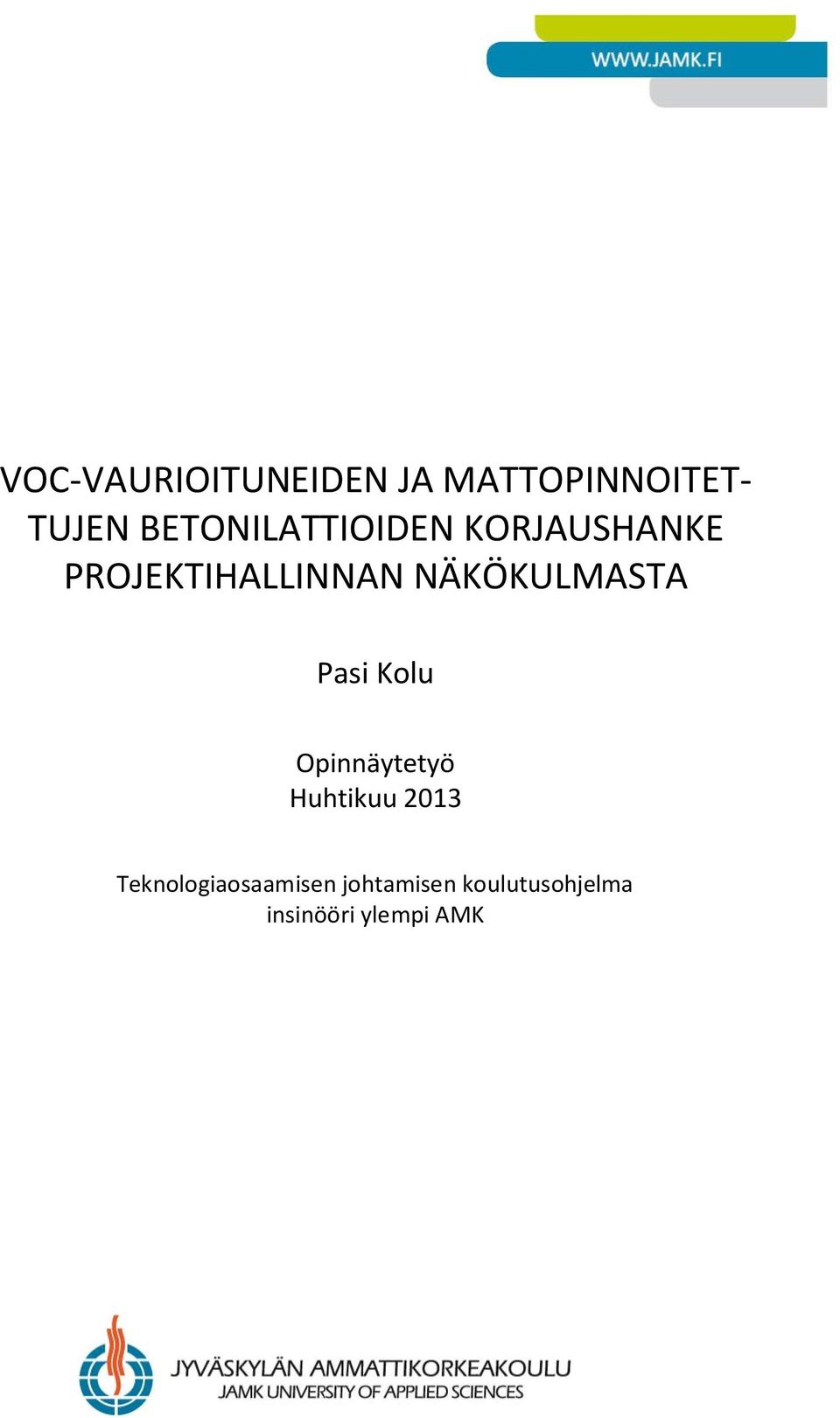 NÄKÖKULMASTA Pasi Kolu Opinnäytetyö Huhtikuu 2013