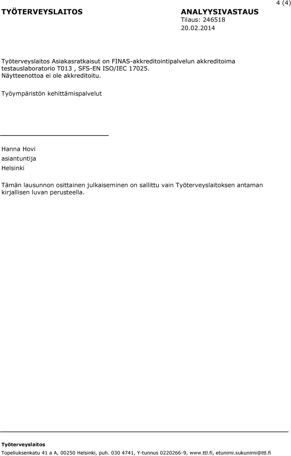 osittainen julkaiseminen on sallittu vain Työterveyslaitoksen antaman kirjallisen luvan