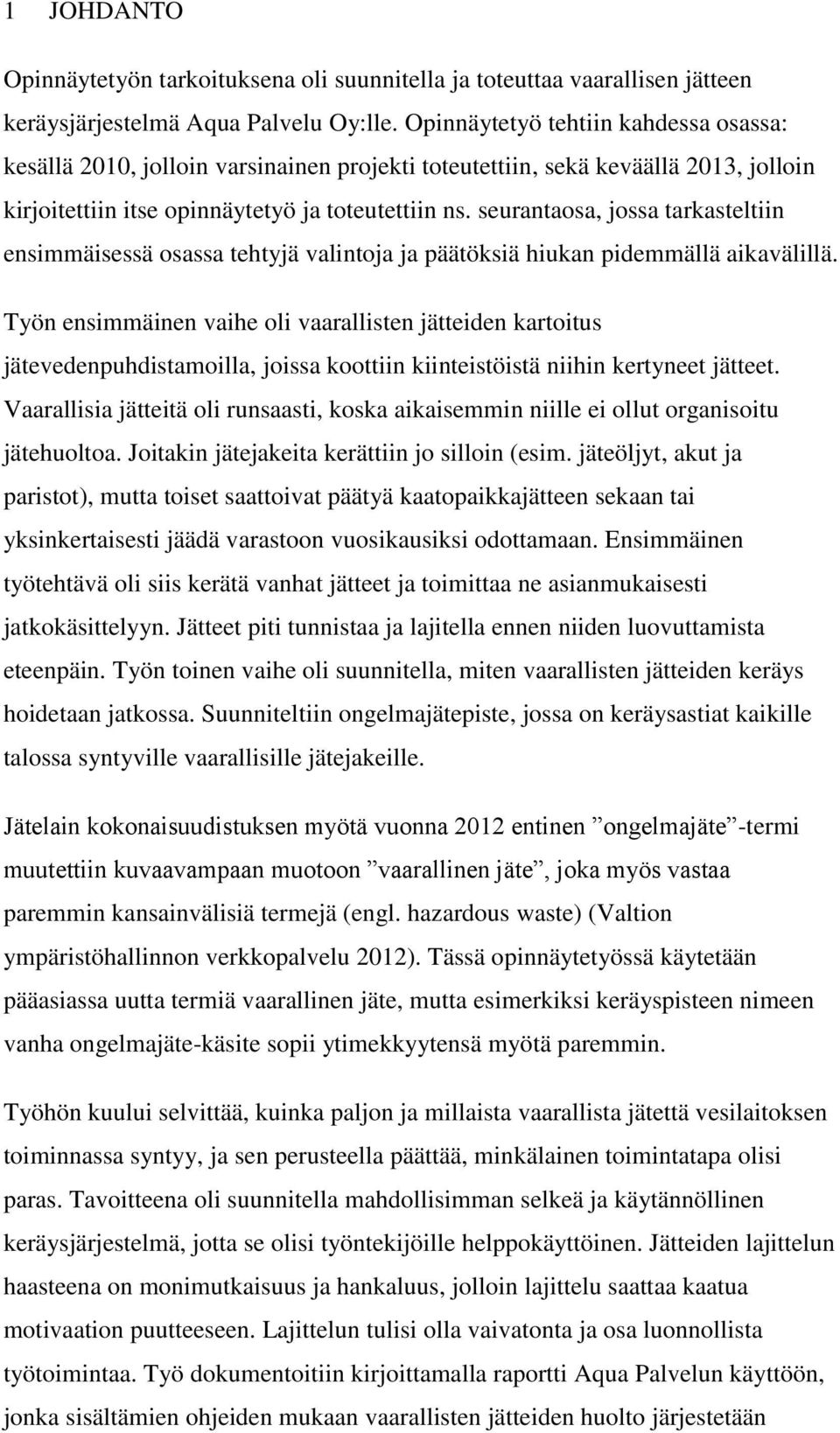 seurantaosa, jossa tarkasteltiin ensimmäisessä osassa tehtyjä valintoja ja päätöksiä hiukan pidemmällä aikavälillä.