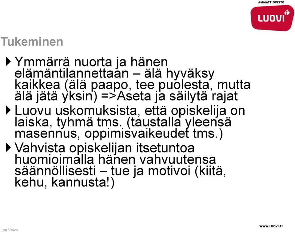 on laiska, tyhmä tms. (taustalla yleensä masennus, oppimisvaikeudet tms.