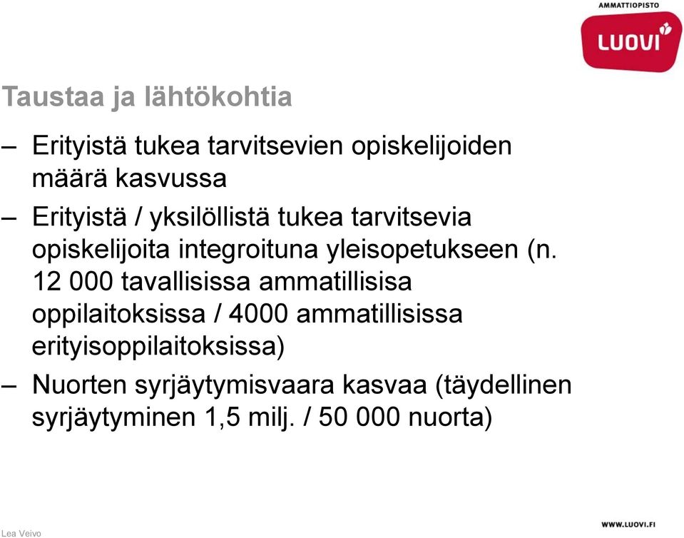 12 000 tavallisissa ammatillisisa oppilaitoksissa / 4000 ammatillisissa