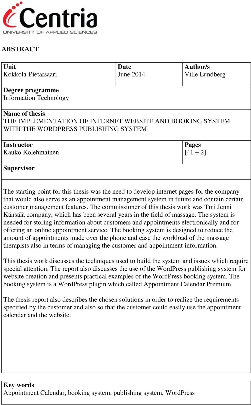 an appointment management system in future and contain certain customer management features.