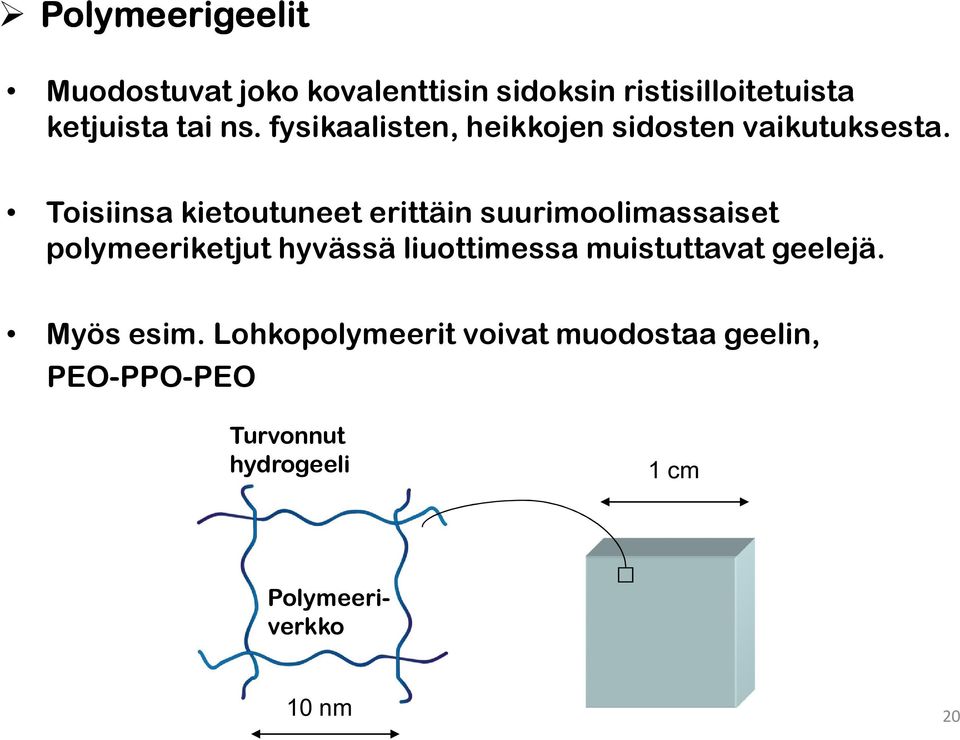 Toisiinsa kietoutuneet erittäin suurimoolimassaiset polymeeriketjut hyvässä liuottimessa