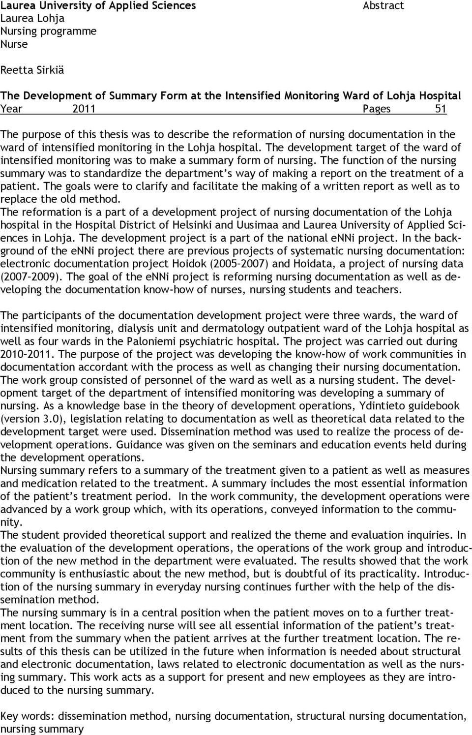 The development target of the ward of intensified monitoring was to make a summary form of nursing.