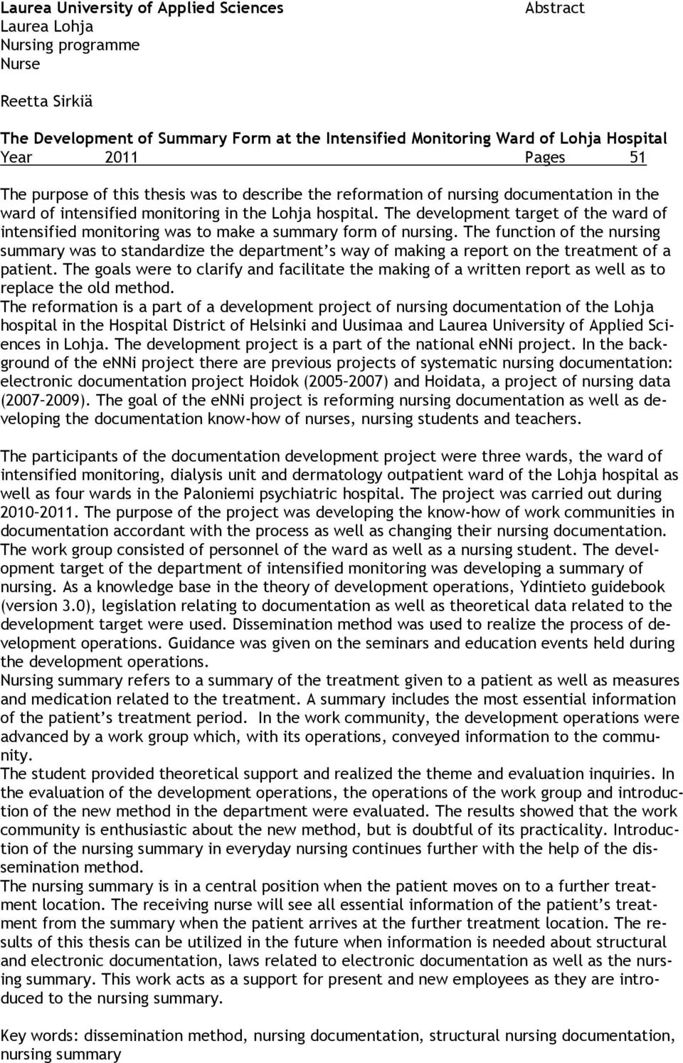 The development target of the ward of intensified monitoring was to make a summary form of nursing.