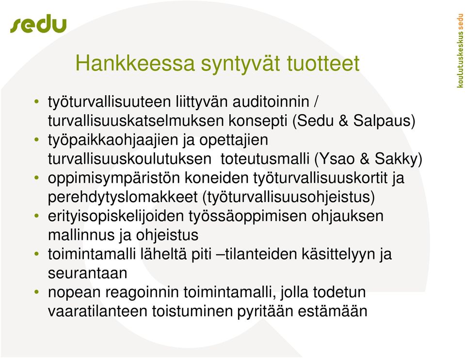 työturvallisuuskortit ja perehdytyslomakkeet (työturvallisuusohjeistus) erityisopiskelijoiden työssäoppimisen ohjauksen mallinnus ja