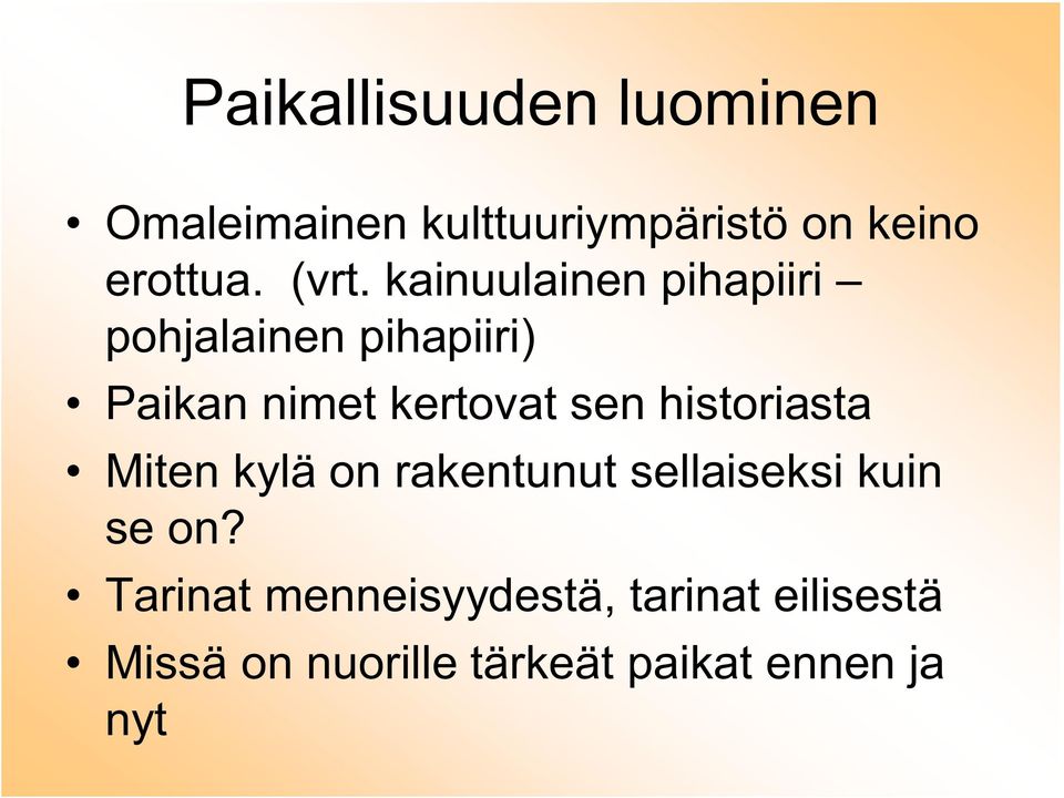 sen historiasta Miten kylä on rakentunut sellaiseksi kuin se on?