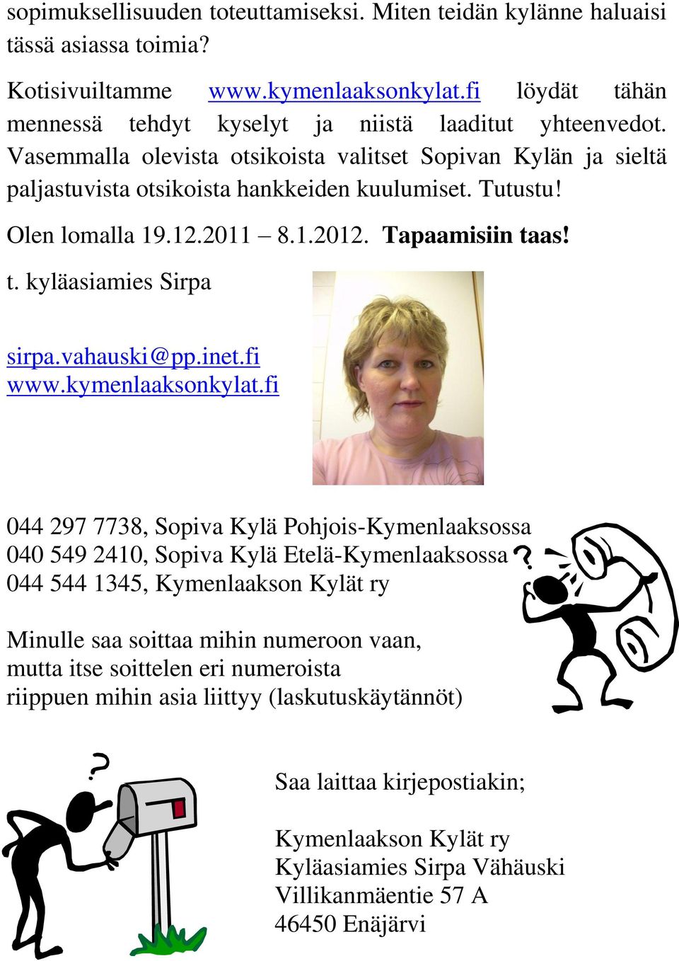 vahauski@pp.inet.fi www.kymenlaaksonkylat.