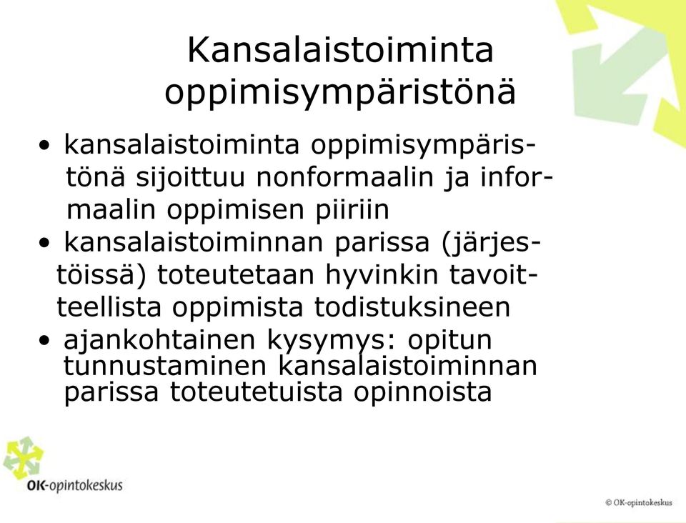 (järjestöissä) toteutetaan hyvinkin tavoitteellista oppimista todistuksineen