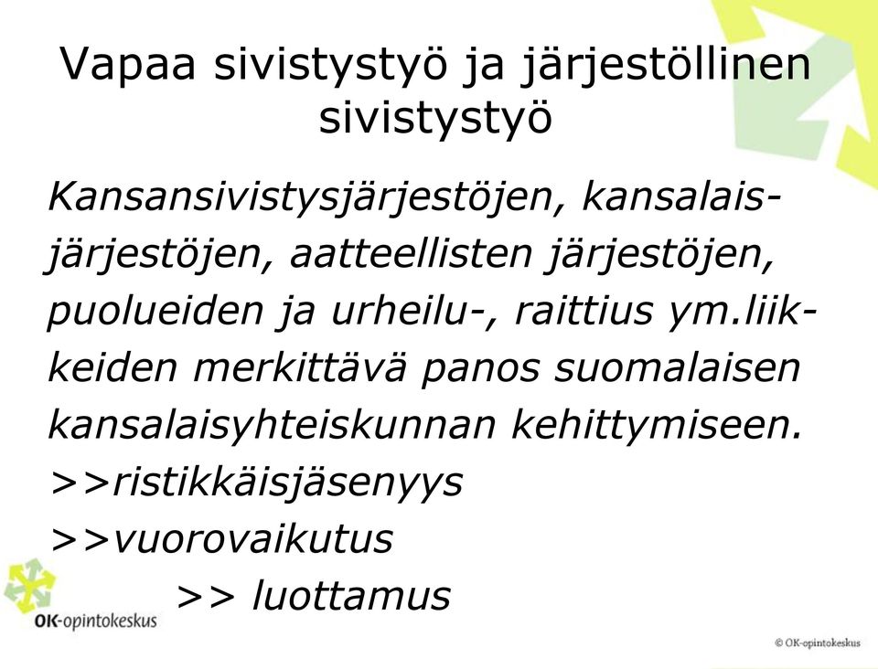 järjestöjen, puolueiden ja urheilu-, raittius ym.