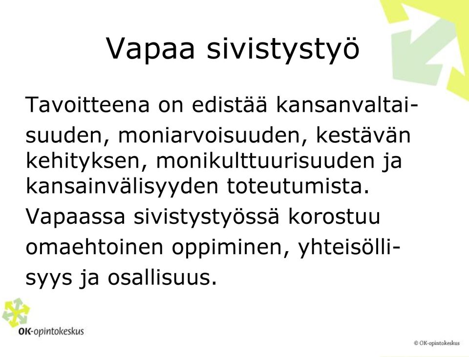 monikulttuurisuuden ja kansainvälisyyden toteutumista.